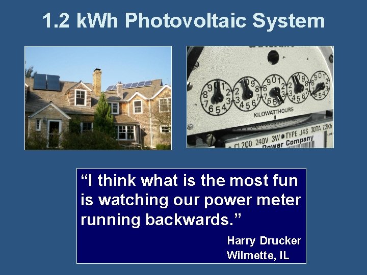 1. 2 k. Wh Photovoltaic System “I think what is the most fun is