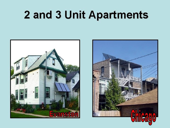2 and 3 Unit Apartments 