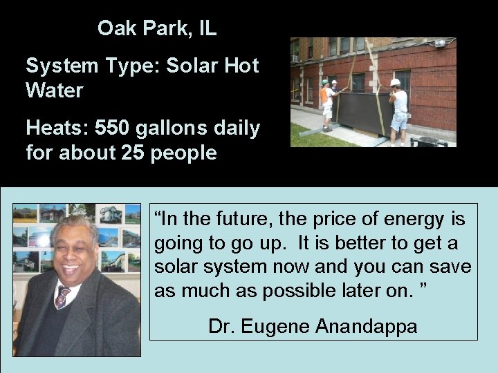 Oak Park, IL System Type: Solar Hot Water Heats: 550 gallons daily for about