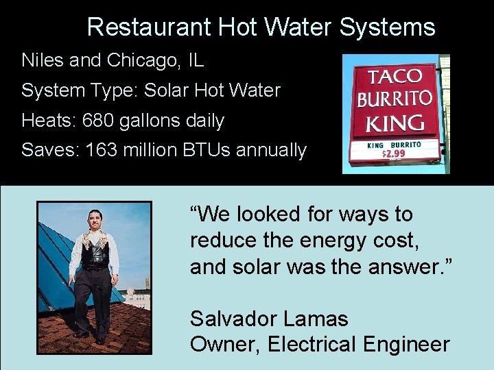Restaurant Hot Water Systems Niles and Chicago, IL System Type: Solar Hot Water Heats: