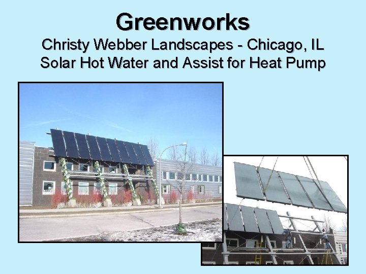 Greenworks Christy Webber Landscapes - Chicago, IL Solar Hot Water and Assist for Heat