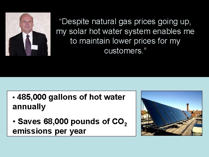 “Despite natural gas prices going up, my solar hot water system enables me to