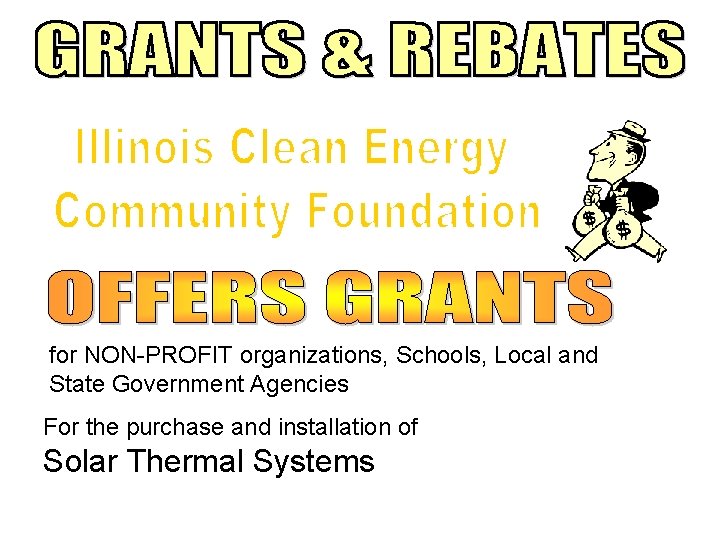 for NON-PROFIT organizations, Schools, Local and State Government Agencies For the purchase and installation