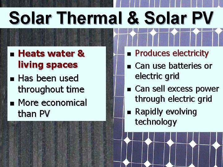 Solar Thermal & Solar PV n n n Heats water & living spaces Has