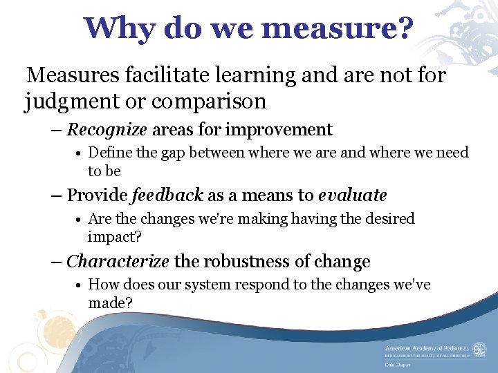 Why do we measure? Measures facilitate learning and are not for judgment or comparison