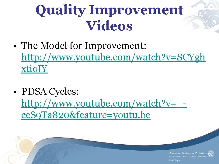 Quality Improvement Videos • The Model for Improvement: http: //www. youtube. com/watch? v=SCYgh xtio.