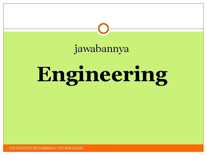 jawabannya Engineering UNIVERSITAS MUHAMMADIYAH MAKASSAR 26 