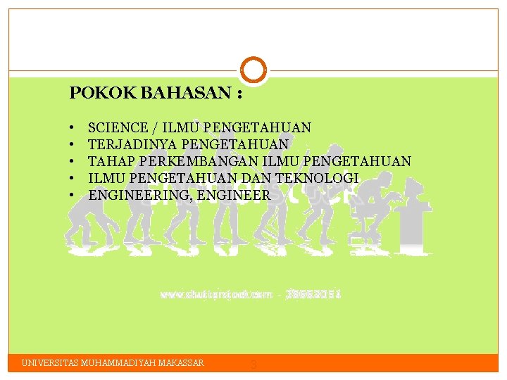POKOK BAHASAN : • • • SCIENCE / ILMU PENGETAHUAN TERJADINYA PENGETAHUAN TAHAP PERKEMBANGAN