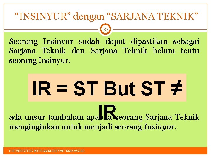 “INSINYUR” dengan “SARJANA TEKNIK” 33 Seorang Insinyur sudah dapat dipastikan sebagai Sarjana Teknik dan