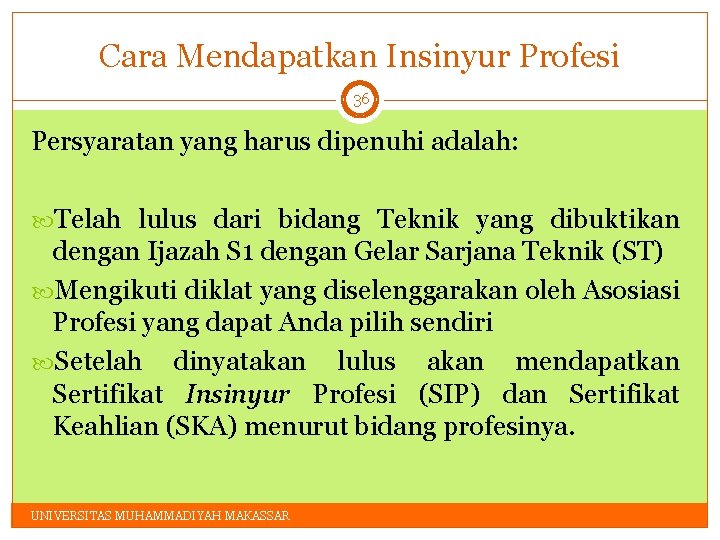 Cara Mendapatkan Insinyur Profesi 36 Persyaratan yang harus dipenuhi adalah: Telah lulus dari bidang