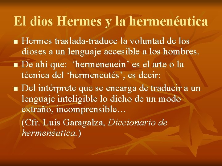 El dios Hermes y la hermenéutica n n n Hermes traslada-traduce la voluntad de