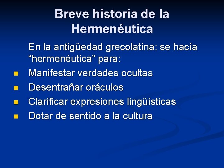 Breve historia de la Hermenéutica n n En la antigüedad grecolatina: se hacía “hermenéutica”
