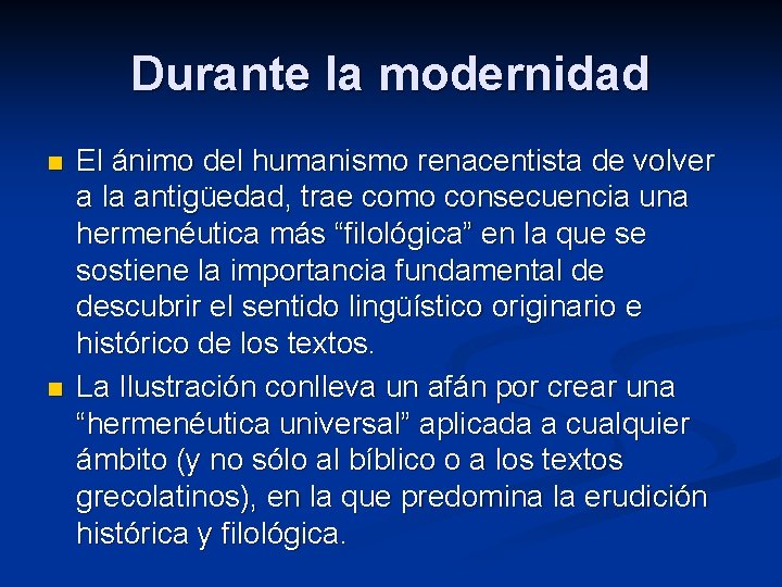 Durante la modernidad n n El ánimo del humanismo renacentista de volver a la