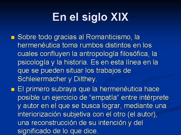 En el siglo XIX n n Sobre todo gracias al Romanticismo, la hermenéutica toma