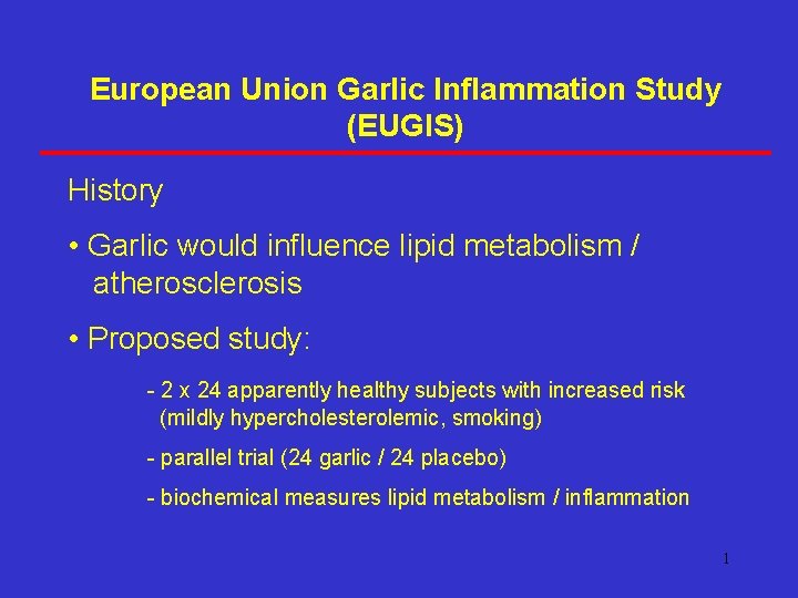 European Union Garlic Inflammation Study (EUGIS) History • Garlic would influence lipid metabolism /