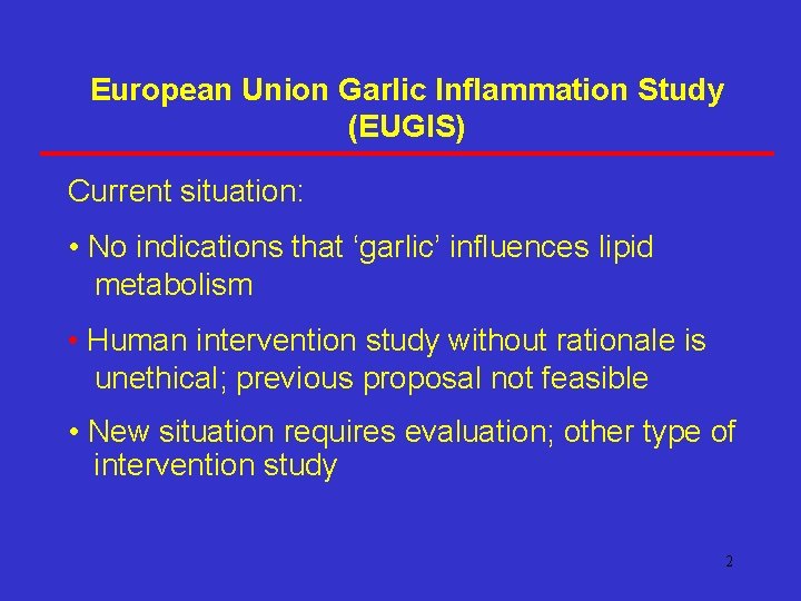 European Union Garlic Inflammation Study (EUGIS) Current situation: • No indications that ‘garlic’ influences