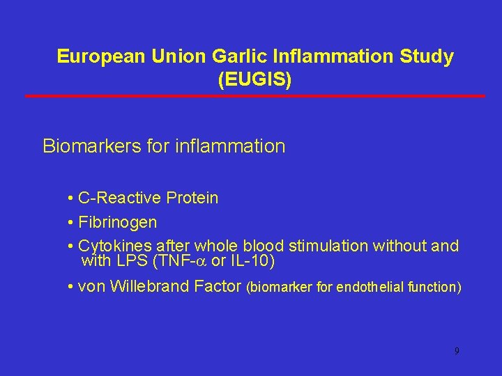 European Union Garlic Inflammation Study (EUGIS) Biomarkers for inflammation • C-Reactive Protein • Fibrinogen