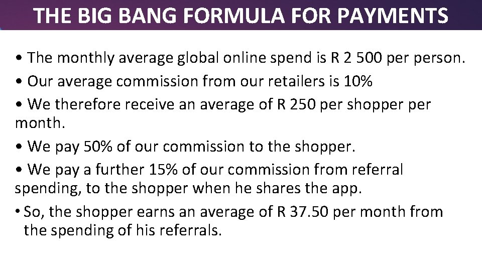 THE BIG BANG FORMULA FOR PAYMENTS • The monthly average global online spend is