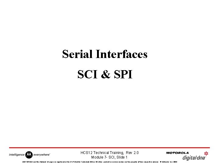 Serial Interfaces SCI & SPI HCS 12 Technical Training, Rev 2. 0 Module 7