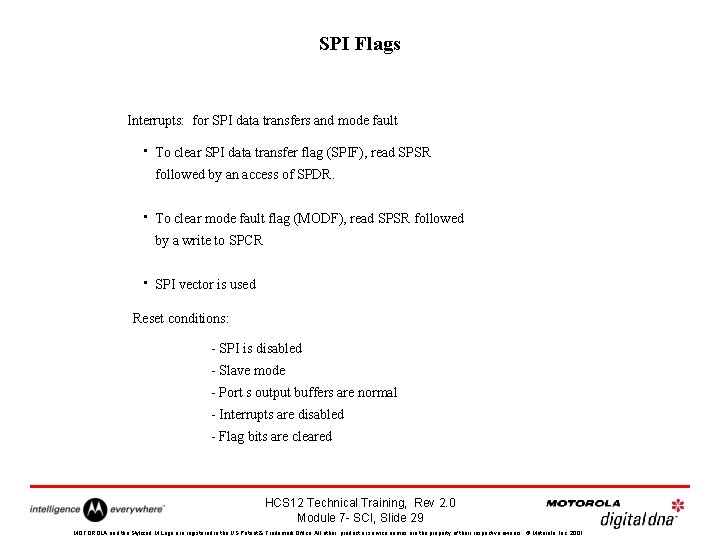 SPI Flags Interrupts: for SPI data transfers and mode fault • To clear SPI