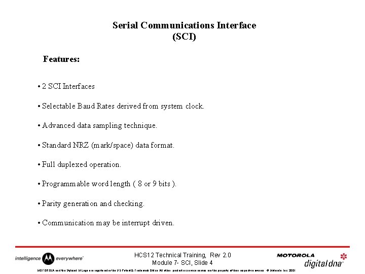 Serial Communications Interface (SCI) Features: • 2 SCI Interfaces • Selectable Baud Rates derived