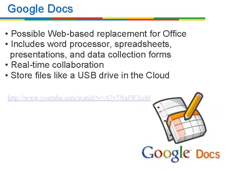 Google Docs • Possible Web-based replacement for Office • Includes word processor, spreadsheets, presentations,