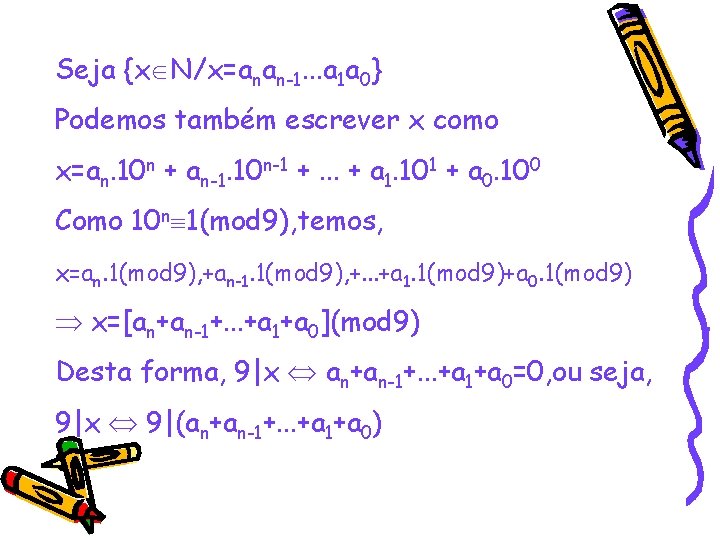 Seja {x N/x=anan-1. . . a 1 a 0} Podemos também escrever x como