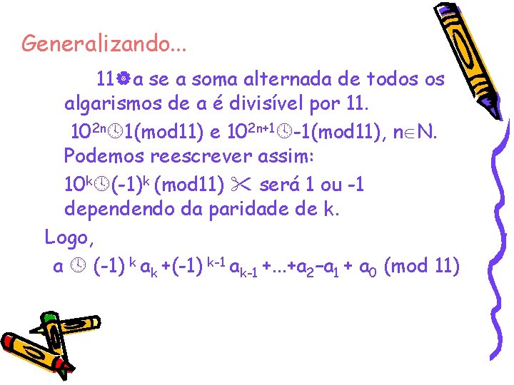 Generalizando. . . 11 a se a soma alternada de todos os algarismos de