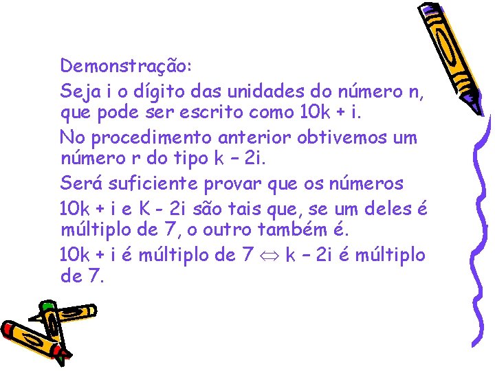 Demonstração: Seja i o dígito das unidades do número n, que pode ser escrito