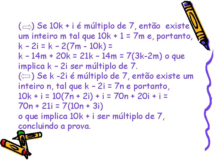 ( ) Se 10 k + i é múltiplo de 7, então existe um