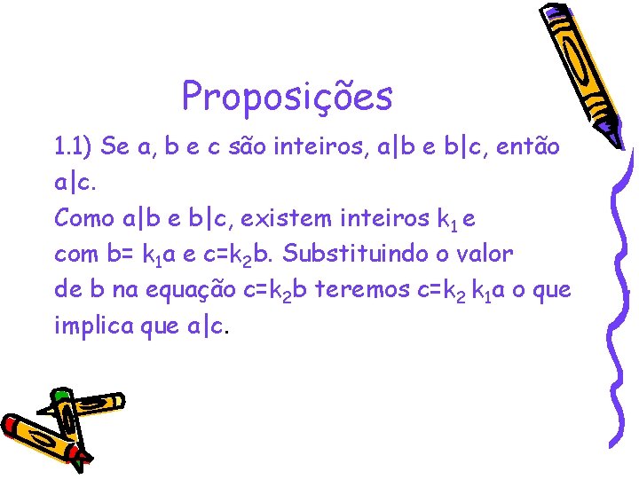 Proposições 1. 1) Se a, b e c são inteiros, a|b e b|c, então