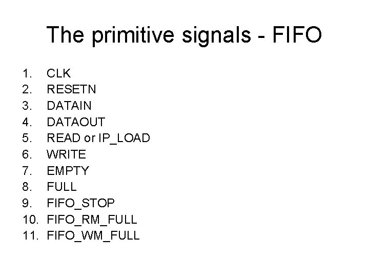 The primitive signals - FIFO 1. 2. 3. 4. 5. 6. 7. 8. 9.