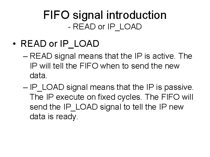 FIFO signal introduction - READ or IP_LOAD • READ or IP_LOAD – READ signal