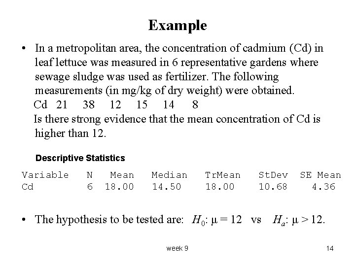 Example • In a metropolitan area, the concentration of cadmium (Cd) in leaf lettuce