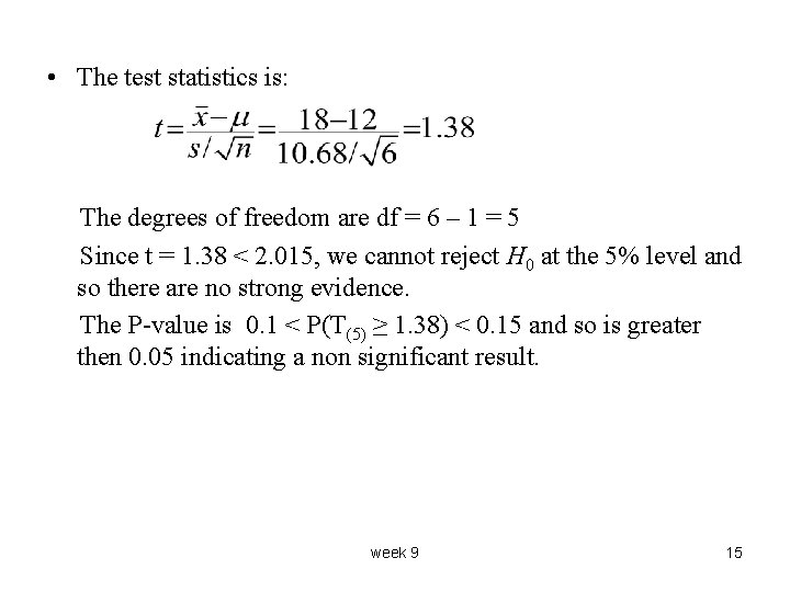  • The test statistics is: The degrees of freedom are df = 6