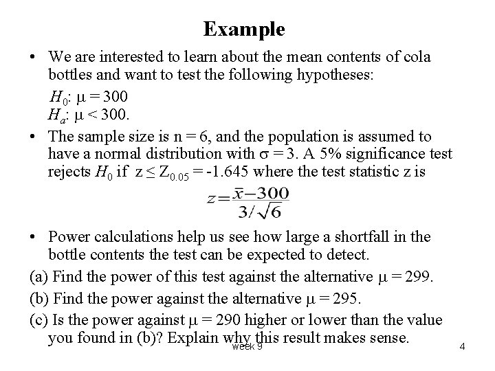 Example • We are interested to learn about the mean contents of cola bottles