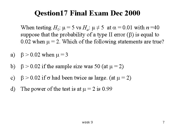 Qestion 17 Final Exam Dec 2000 When testing H 0: μ = 5 vs