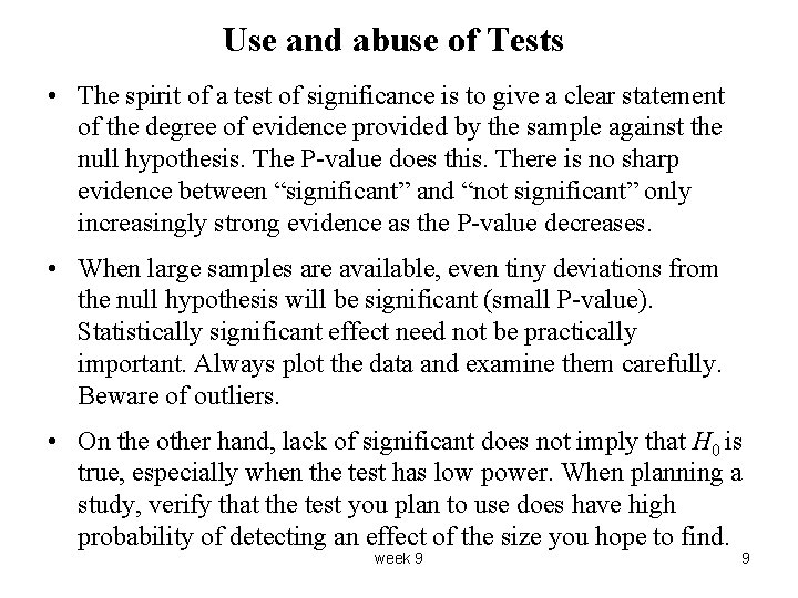 Use and abuse of Tests • The spirit of a test of significance is