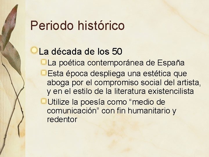Periodo histórico La década de los 50 La poética contemporánea de España Esta época