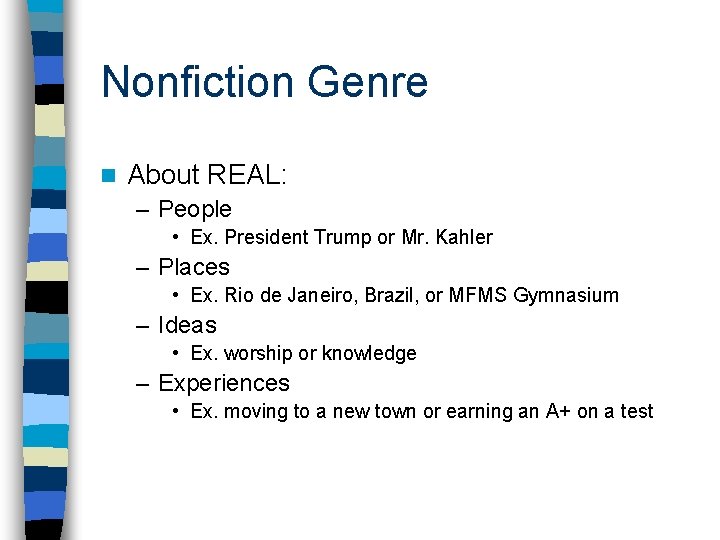 Nonfiction Genre n About REAL: – People • Ex. President Trump or Mr. Kahler