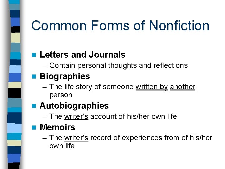 Common Forms of Nonfiction n Letters and Journals – Contain personal thoughts and reflections