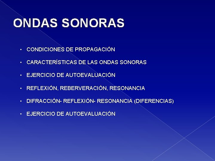 ONDAS SONORAS • CONDICIONES DE PROPAGACIÓN • CARACTERÍSTICAS DE LAS ONDAS SONORAS • EJERCICIO