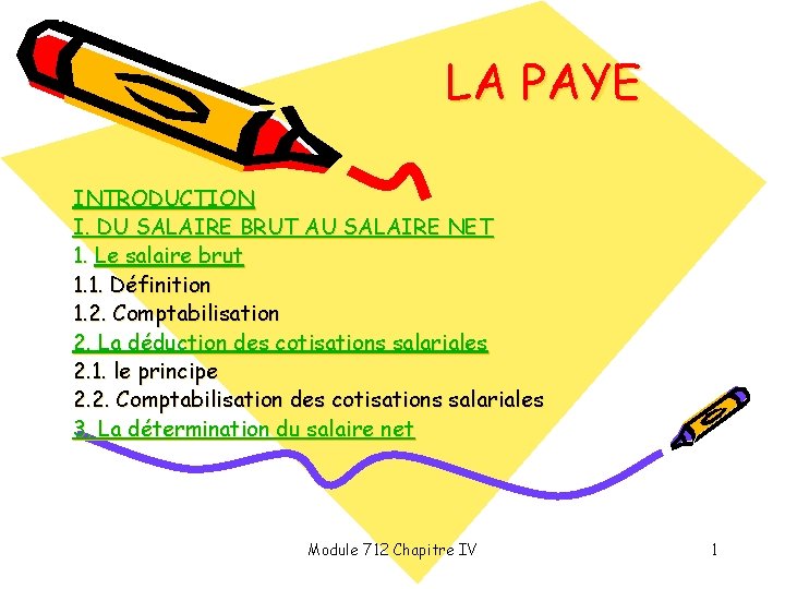 LA PAYE INTRODUCTION I. DU SALAIRE BRUT AU SALAIRE NET 1. Le salaire brut