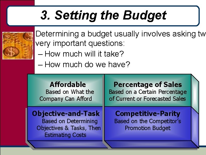 3. Setting the Budget Determining a budget usually involves asking two very important questions: