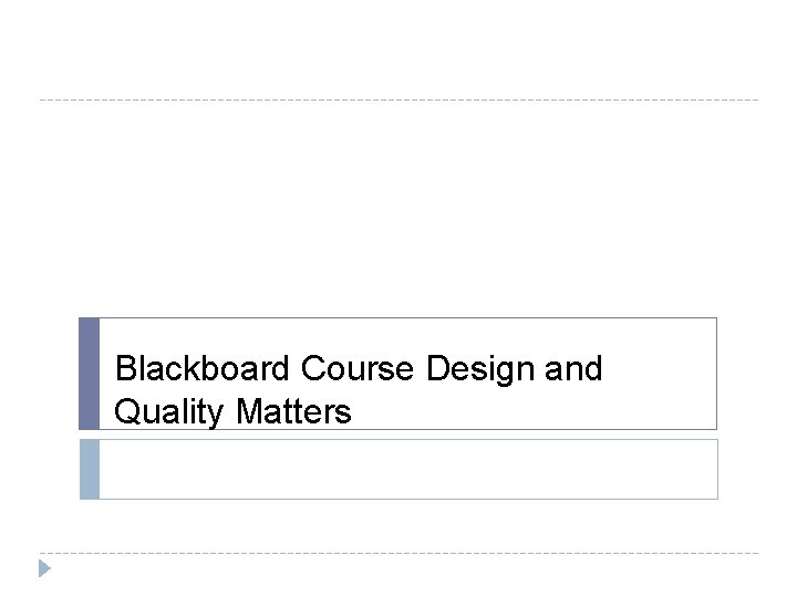 Blackboard Course Design and Quality Matters 