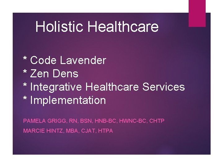 Holistic Healthcare * Code Lavender * Zen Dens * Integrative Healthcare Services * Implementation