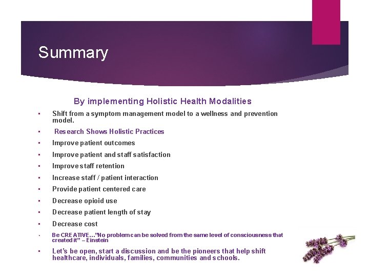 Summary By implementing Holistic Health Modalities • • Shift from a symptom management model