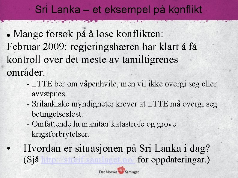 Sri Lanka – et eksempel på konflikt Mange forsøk på å løse konflikten: Februar