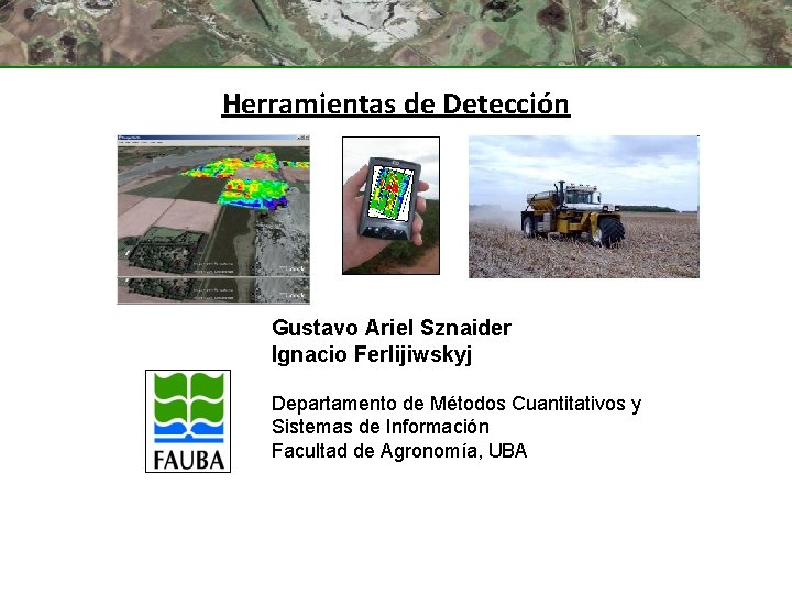 Herramientas de Detección Gustavo Ariel Sznaider Ignacio Ferlijiwskyj Departamento de Métodos Cuantitativos y Sistemas