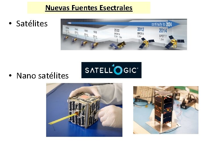 Nuevas Fuentes Esectrales • Satélites • Nano satélites 